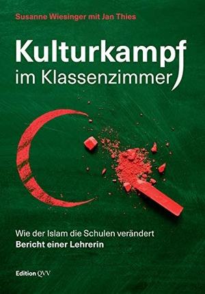 Wiesinger, Susanne / Jan Thies. Kulturkampf im Klassenzimmer - Wie der Islam die Schulen verändert. Bericht einer Lehrerin. Ecowin, 2018.
