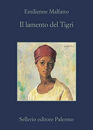 Malfatto, Emilienne. Il lamento del Tigri. Sellerio Editore Palermo, 2022.