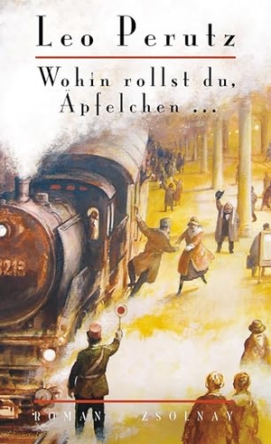 Perutz, Leo. Wohin rollst du, Äpfelchen .... Zsolnay-Verlag, 2011.