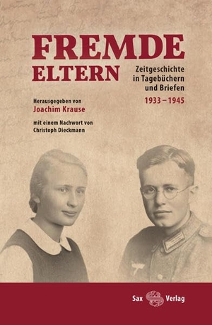 Krause, Joachim (Hrsg.). Fremde Eltern - Zeitgeschichte in Tagebüchern und Briefen 1933-1945. Sax Verlag, 2016.
