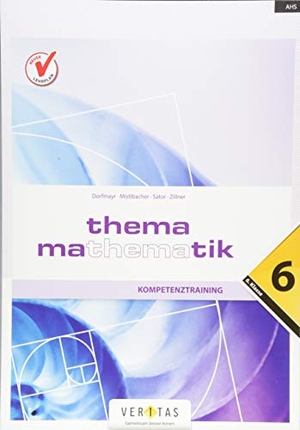 Dorfmayr, Anita / Mistlbacher, August et al. Thema Mathematik - Kompetenztraining - 6. Klasse. Veritas Verlag, 2018.