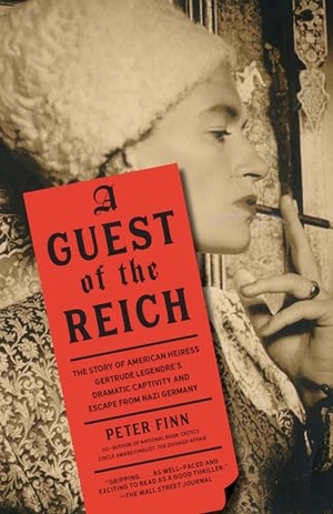 Finn, Peter. A Guest of the Reich - The Story of American Heiress Gertrude Legendre's Dramatic Captivity and Escape from Nazi Germany. Penguin Random House LLC, 2020.