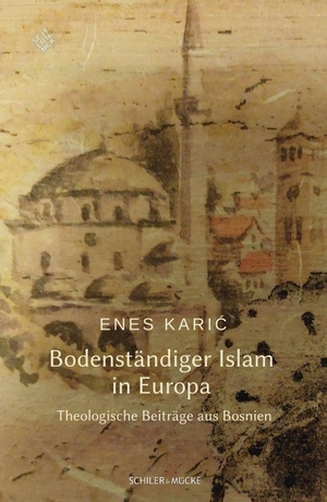 Karic, Enes. Bodenständiger Islam in Europa - Theologische Beiträge aus Bosnien. Schiler & Mücke GbR, 2023.
