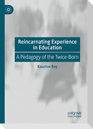 Reincarnating Experience in Education