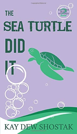 Shostak, Kay Dew. The Sea Turtle Did It. Kay Dew Shostak, 2020.