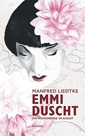 Liedtke, Manfred. Emmi duscht - Ein Wochenende im August. tredition, 2017.