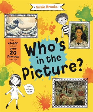 Brooks, Susie. Who's in the Picture? - Take a Closer Look at over 20 Famous Paintings. Pan Macmillan, 2022.
