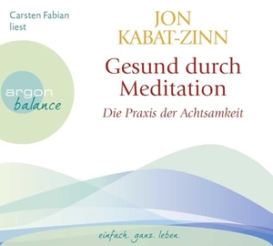 Kabat-Zinn, Jon. Gesund durch Meditation - Die Übung der Achtsamkeit. Argon Verlag GmbH, 2013.