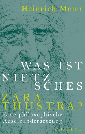 Heinrich Meier. Was ist Nietzsches Zarathustra? - Eine philosophische Auseinandersetzung. C.H.Beck, 2017.