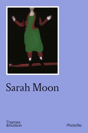 Moon, Sarah. Sarah Moon (Photofile). Thames & Hudson, 2013.