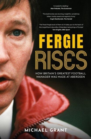 Grant, Michael. Fergie Rises - How Britain's Greatest Football Manager Was Made at Aberdeen. Polaris Publishing Limited, 2023.