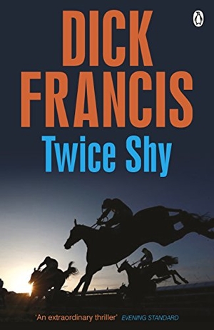 Francis, Dick. Twice Shy. Penguin Books Ltd, 2014.