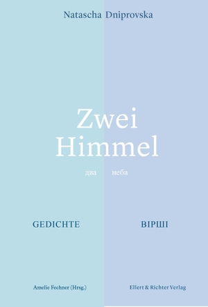 Dniprovska, Natascha. Zwei Himmel - Gedichte. Zweisprachig deutsch / ukrainisch. Ellert & Richter Verlag G, 2026.