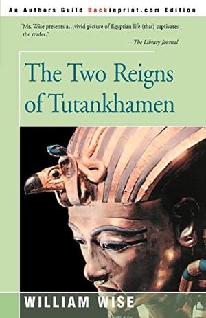 Wise, William. The Two Reigns of Tutankhamen. iUniverse, 2000.