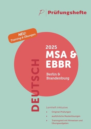Prüfungsheft & Training - 2025 Deutsch MSA und eBBR - Berlin und Brandenburg - Original-Prüfungen und Lösungen. Prüfungshefte Verlag, 2025.