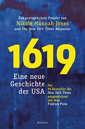 Hannah-Jones, Nikole (Hrsg.). 1619 - Eine neue Geschichte der USA. Blessing Karl Verlag, 2022.