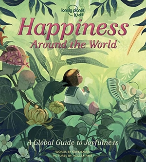Baker, Kate. Lonely Planet Kids Happiness Around the World - Beautiful Illustrated Picture Book Joyful Experiences Around the World Play the Drums in Bali, Forest Bathe in Japan & More. Lonely Planet, 2022.