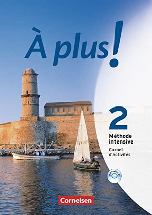 Héloury, Michèle / Catherine Jorißen. À plus! Méthode intensive. Band 2. Carnet d'activités mit Audio online. Cornelsen Verlag GmbH, 2008.