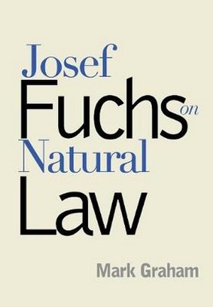 Graham, Mark. Josef Fuchs on Natural Law. Georgetown University Press, 2002.