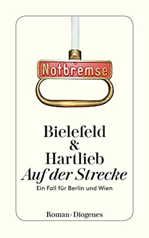 Bielefeld, Claus-Ulrich / Petra Hartlieb. Auf der Strecke - Ein Fall für Berlin und Wien. Diogenes Verlag AG, 2011.