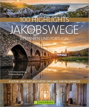 Bisping, Stefanie / Grit Schwarzenburg. 100 Highlights Jakobswege in Spanien und Portugal - Kultur- und Naturschätze entlang der Pilgerwege. Bruckmann Verlag GmbH, 2021.