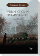 Weird Fiction in Britain 1880¿1939