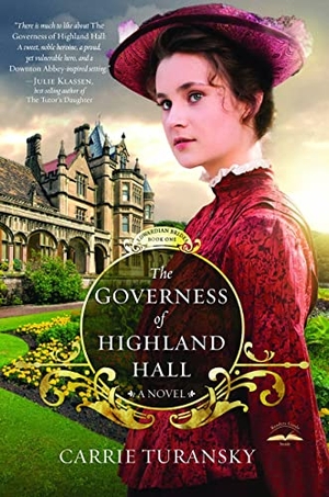 Turansky, Carrie. The Governess of Highland Hall. Penguin Random House LLC, 2013.