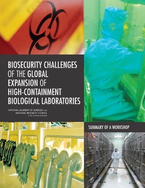 National Research Council / National Academy Of Sciences et al. Biosecurity Challenges of the Global Expansion of High-Containment Biological Laboratories - Summary of a Workshop. National Academies Press, 2012.