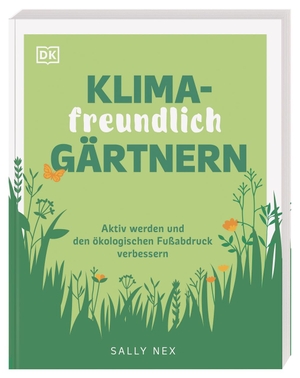Nex, Sally. Klimafreundlich gärtnern - Aktiv werden und den ökologischen Fußabdruck verbessern. Dorling Kindersley Verlag, 2022.