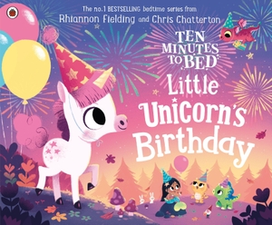 Fielding, Rhiannon. Ten Minutes to Bed - Little Unicorn's Birthday. DK, 2020.