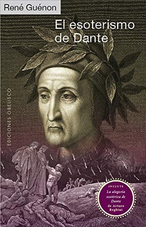Peradejordi, Julio / René Guénon. El esoterismo de Dante. EDICIONES OBELISCO S.L., 2021.