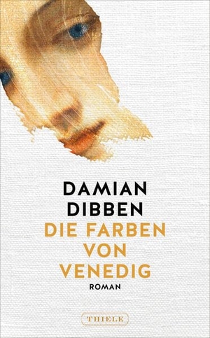 Dibben, Damian. Die Farben von Venedig. Thiele Verlag, 2026.