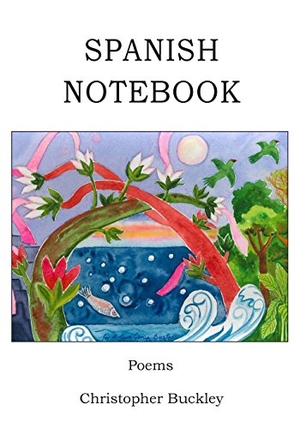 Buckley, Christopher. Spanish Notebook. Touchladybirdlucky Studios, 2017.
