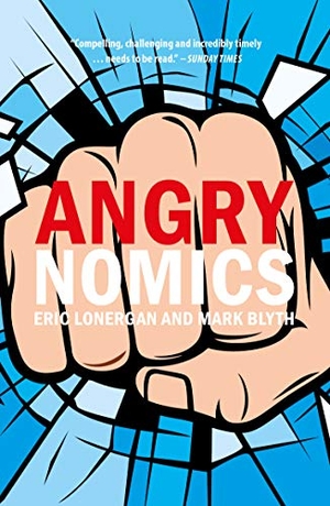 Lonergan, Eric / Mark Blyth. Angrynomics. Edinburgh University Press, 2020.