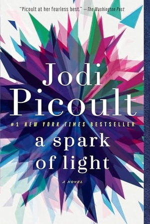 Picoult, Jodi. A Spark of Light. Random House Publishing Group, 2019.