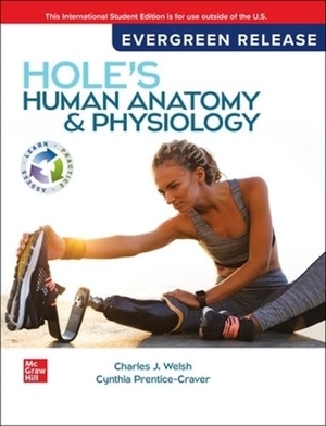Welsh, Charles / Cynthia Prentice-Craver. Hole's Human Anatomy & Physiology: 2024 Release ISE. McGraw-Hill Education, 2024.