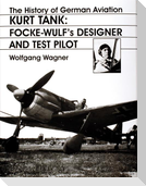 The History of German Aviation: Kurt Tank: Focke-Wulf's Designer and Test Pilot
