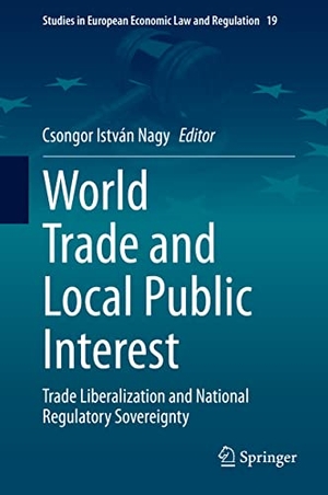 Nagy, Csongor István (Hrsg.). World Trade and Local Public Interest - Trade Liberalization and National Regulatory Sovereignty. Springer International Publishing, 2020.