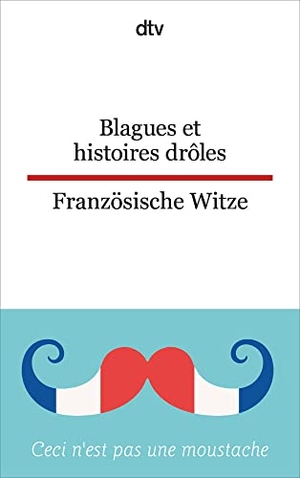 Beckerath, Christiane von (Hrsg.). Blagues et histoires drôles -  Französische Witze. dtv Verlagsgesellschaft, 2016.