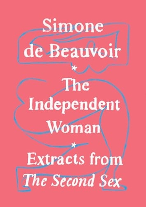 de Beauvoir, Simone. The Independent Woman. Knopf Doubleday Publishing Group, 2018.
