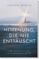 Hoffnung, die nie enttäuscht