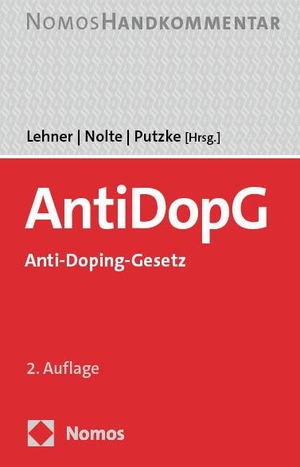 Lehner, Michael / Martin Nolte et al (Hrsg.). Anti-Doping-Gesetz: AntiDopG - Handkommentar. Nomos Verlags GmbH, 2024.