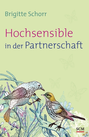 Schorr, Brigitte. Hochsensible in der Partnerschaft. SCM Hänssler, 2019.