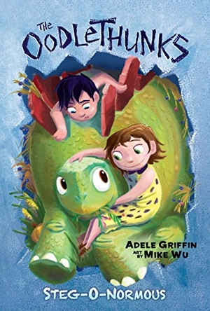 Griffin, Adele. Steg-O-Normous (the Oodlethunks, Book 2). Scholastic Inc., 2016.