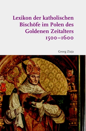Ziaja, Georg. Lexikon der katholischen Bischöfe im Polen des Goldenen Zeitalters 1500-1600. Brill I  Schoeningh, 2020.