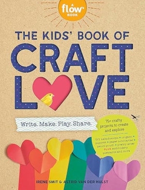 Hulst, Astrid van der / Irene Smit. The Kids' Book of Craft Love - Write. Make. Play. Share.. Workman Publishing, 2024.