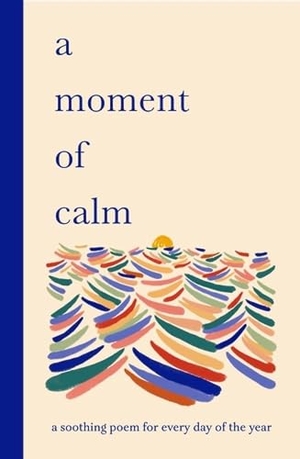 Sampson. A Moment of Calm - A Soothing Poem for Every Day of the Year. Laurence King, 2025.