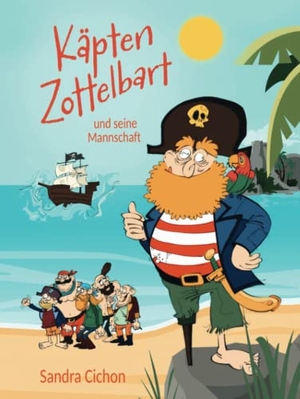 Cichon, Sandra. Käpten Zottelbart und seine Mannschaft - Eine spannende Piratengeschichte für Kinder ab 6 Jahren. RBM Publishing, 2022.