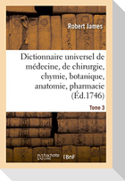 Dictionnaire universel de médecine, de chirurgie, de chymie, de botanique, d'anatomie, de pharmacie