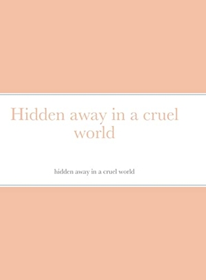 Bell, Ja'myre. Hidden away in a cruel world. Lulu.com, 2021.
